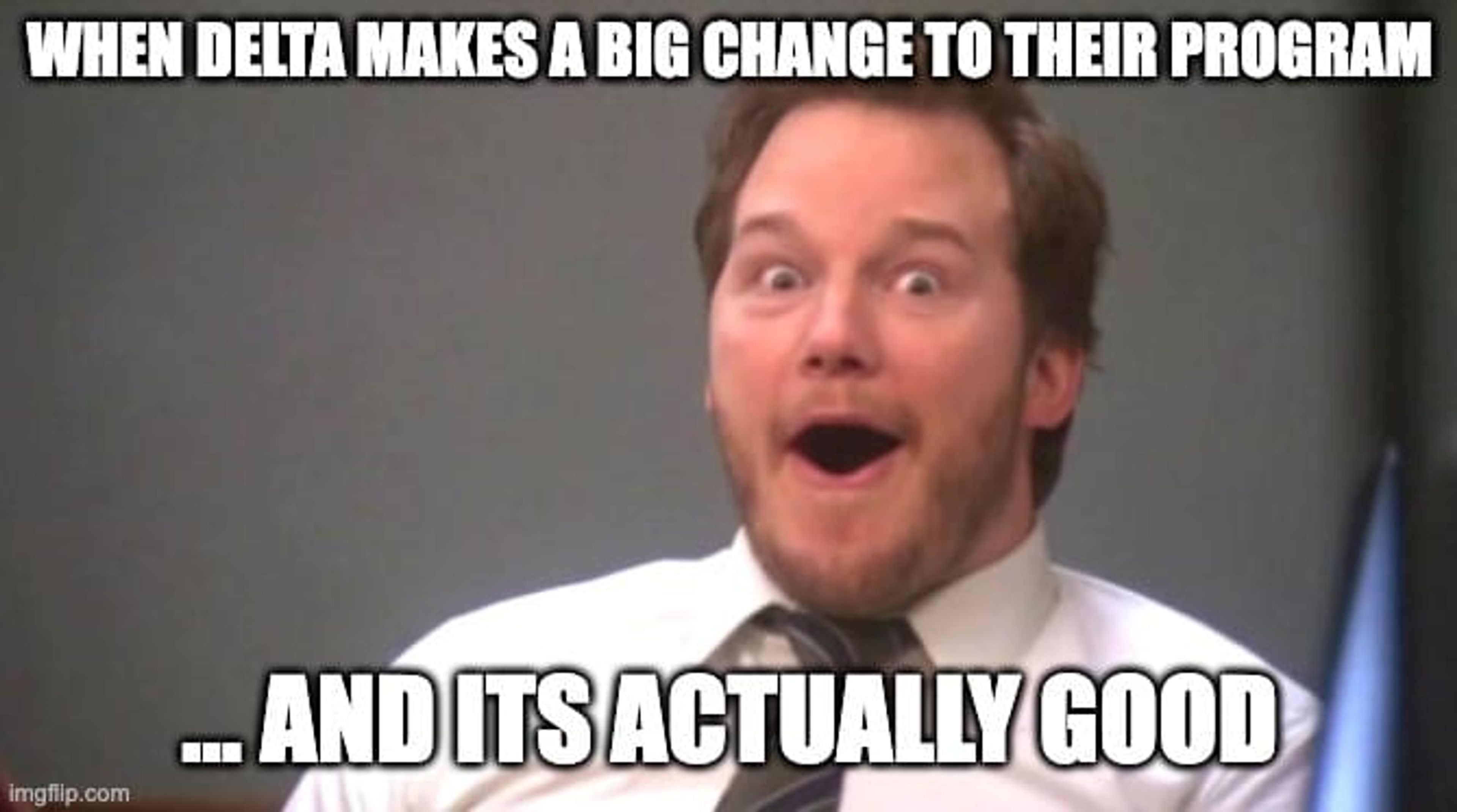 A meme showing a very excited person. The joke is that Delta makes a ig change o their program and it's actually good, which is rare for them.