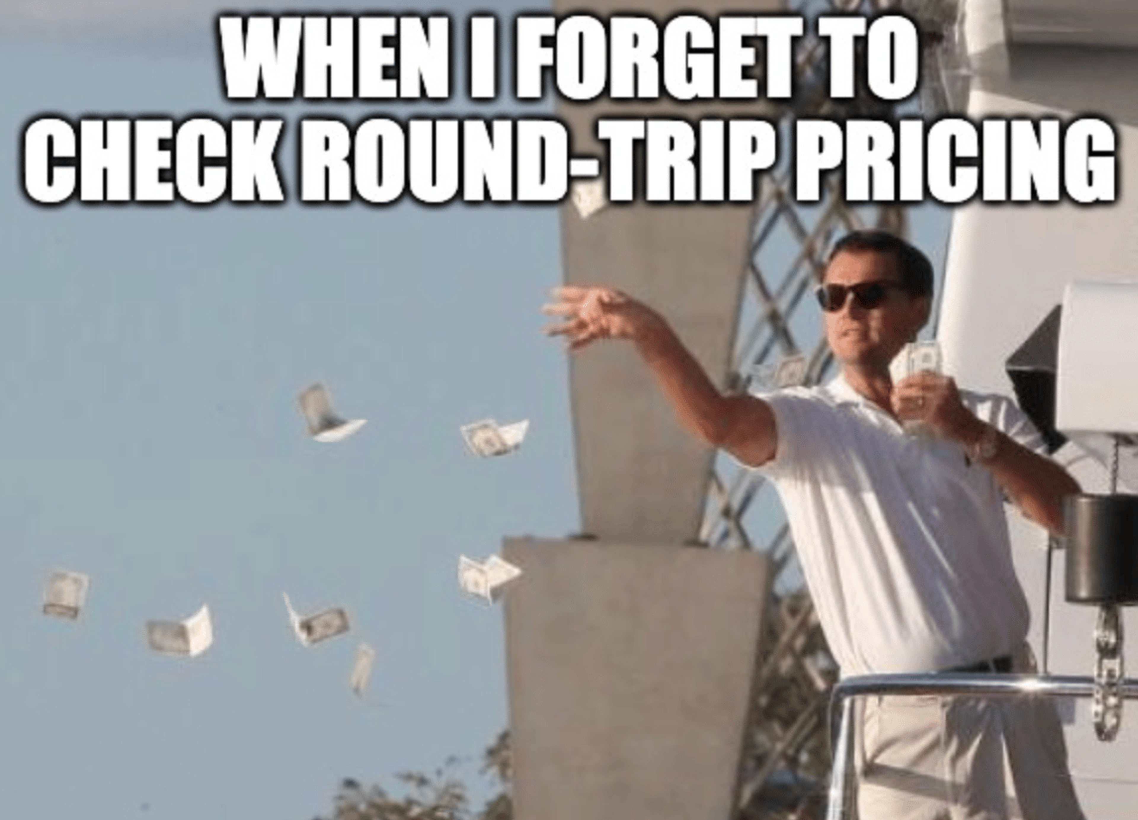 Meme about forgetting to check round-trip pricing