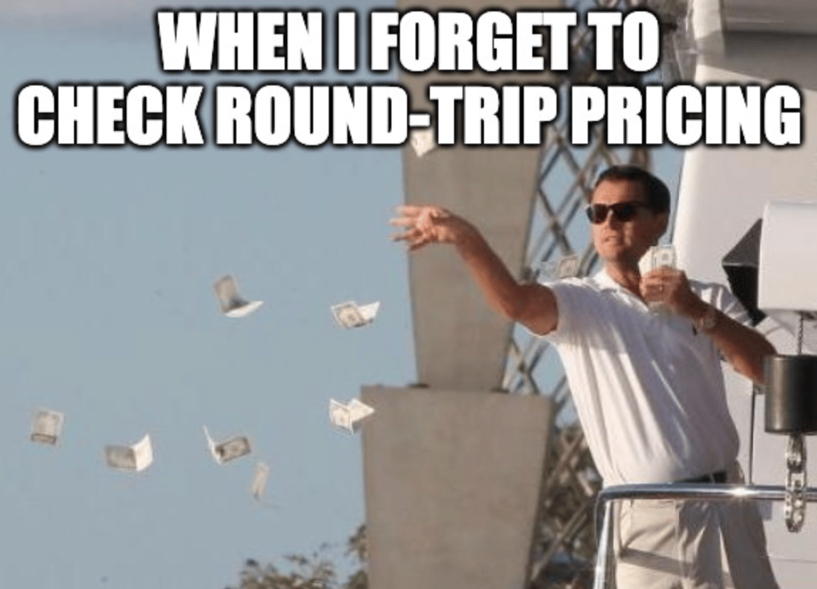 Meme about forgetting to check round-trip pricing