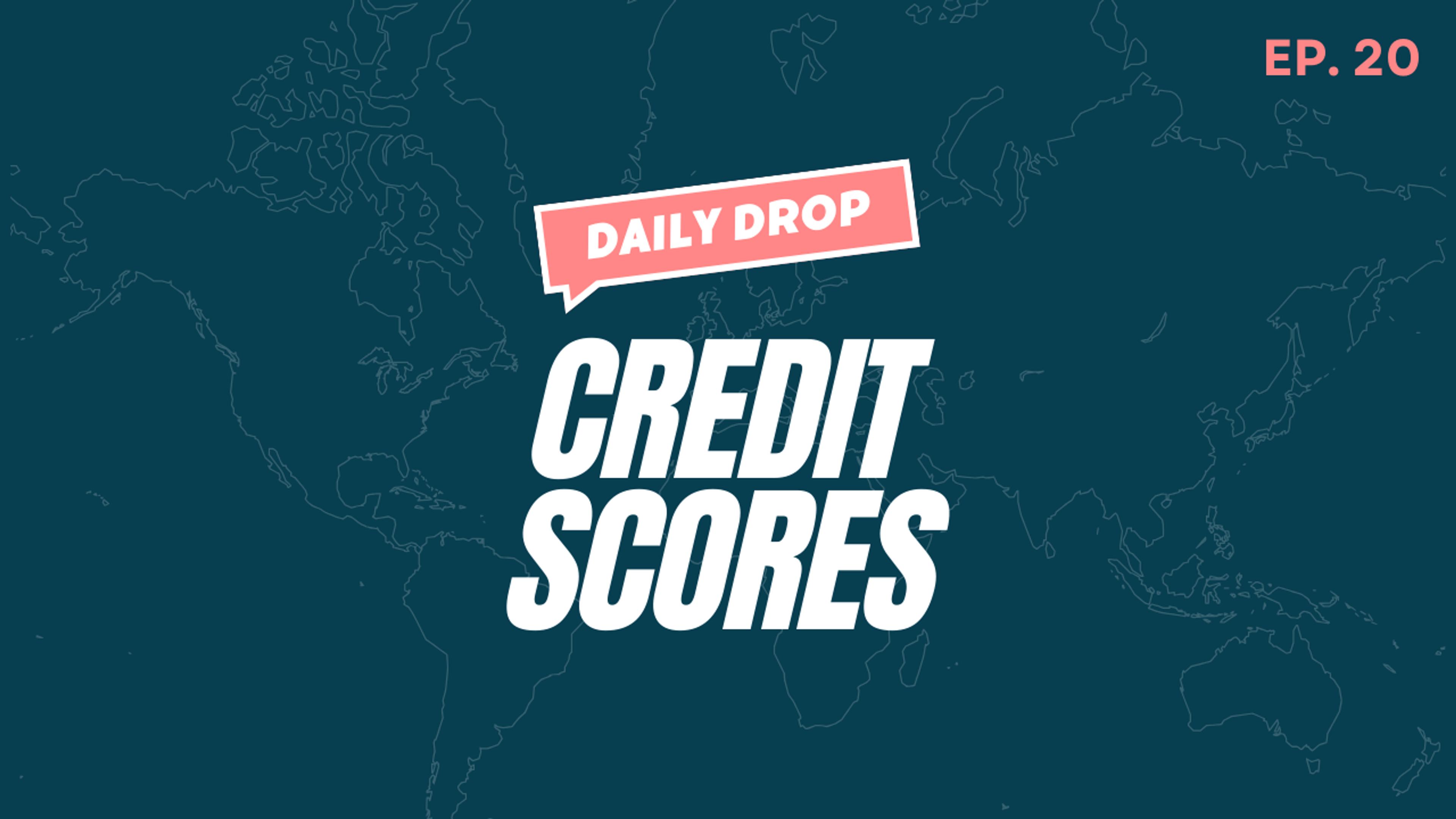 Thumbnail of the Daily Drop: Credit Scores podcast with a blue background and outline of the world map