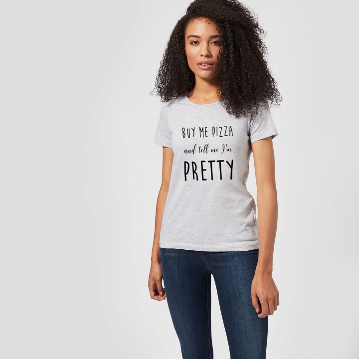 Buy Me Pizza And Tell Me Im Pretty T-Shirt Grey