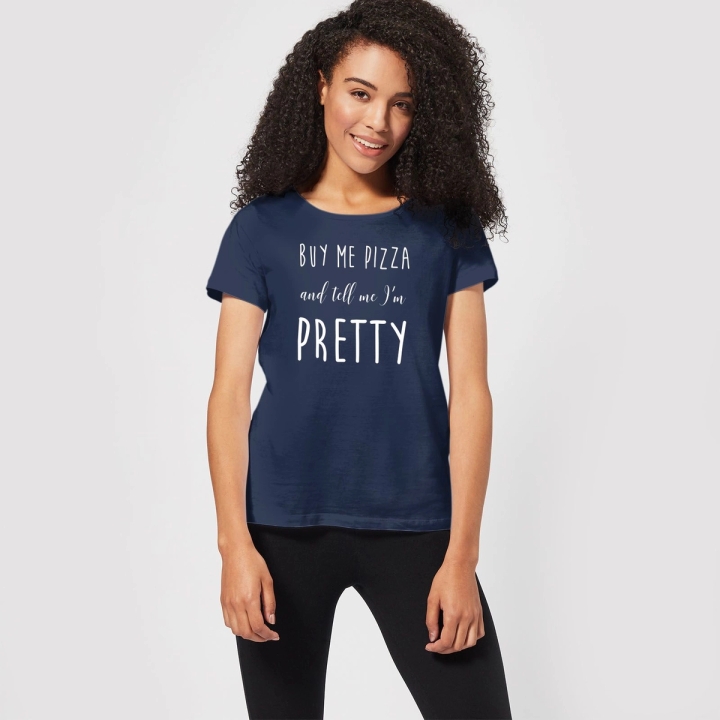 Buy Me Pizza And Tell Me Im Pretty T-Shirt Navy