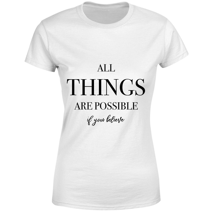 All Things Are Possible If You Believe T-Shirt White