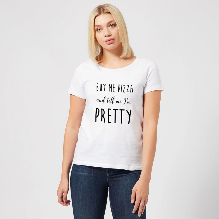 Buy Me Pizza And Tell Me Im Pretty T-Shirt White