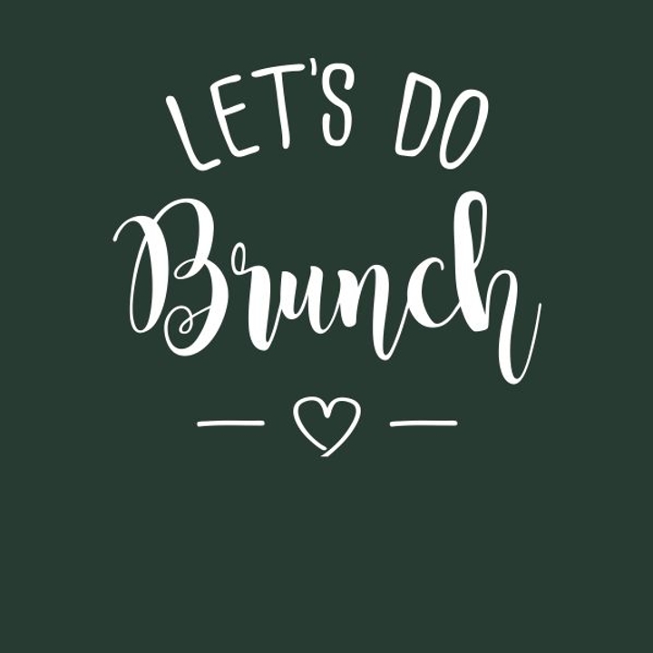 Lets Do Brunch T-Shirt Forest Green