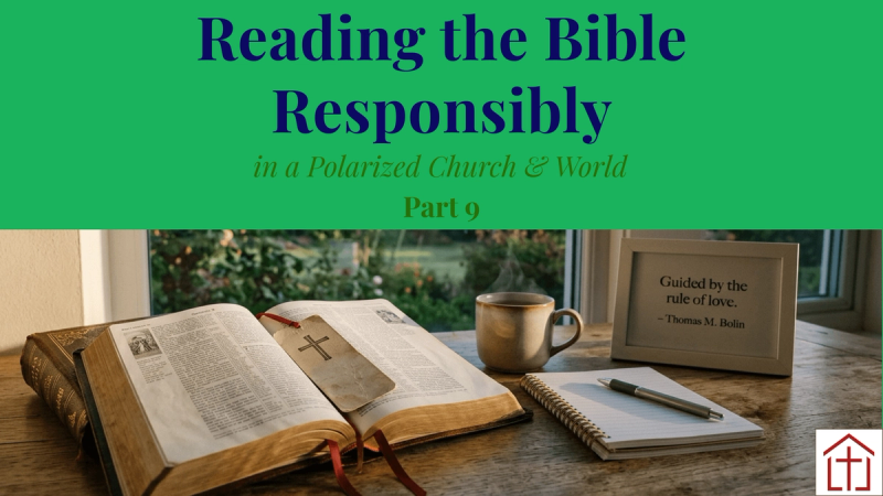 Bible on a kitchen table, including bookmark, pen and a qoute "Guided by the rule of love".  Includeds the words Reading the Bible Responsibly Part 9 title for St Francis Episcopal Church blog