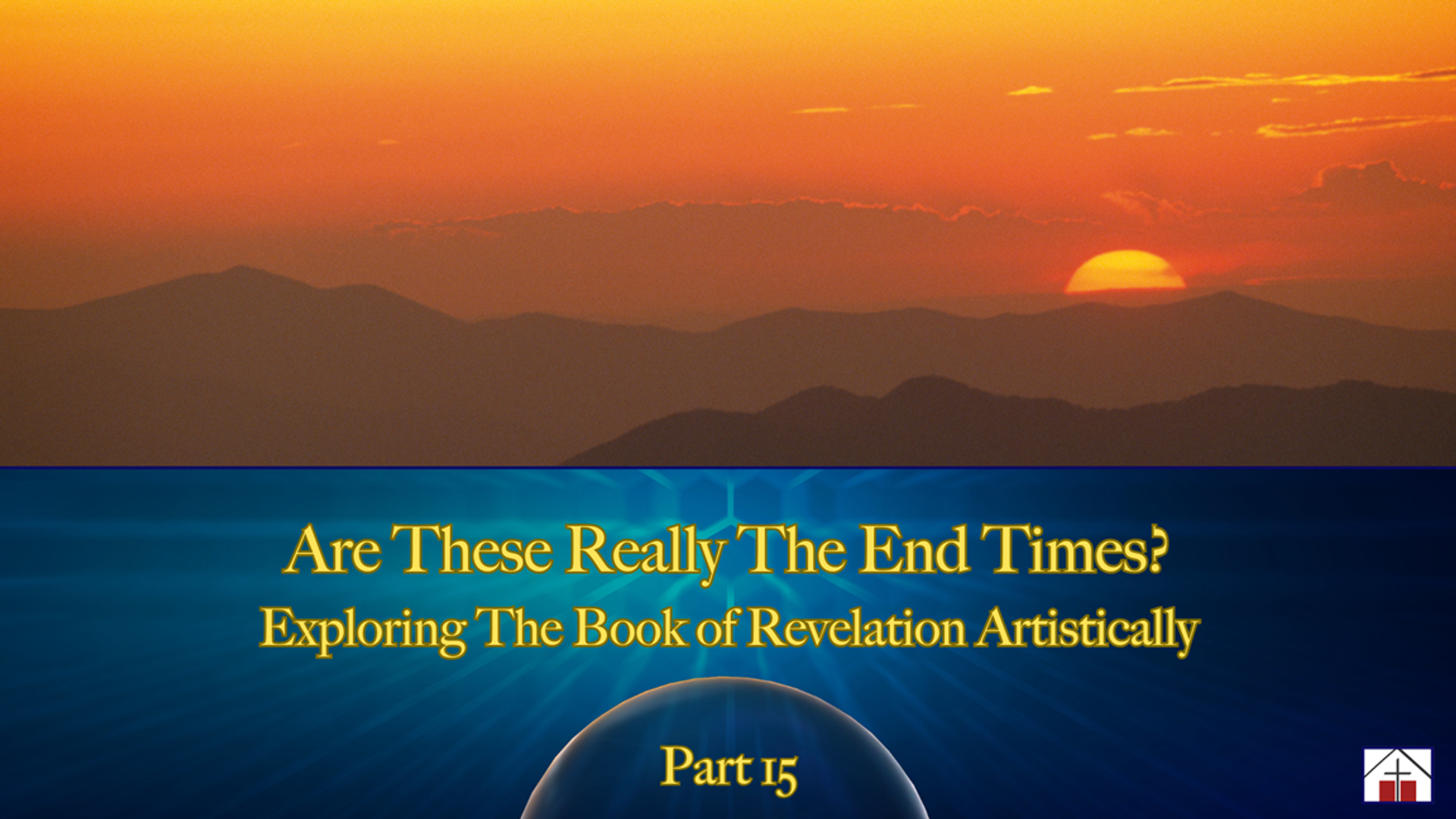 Image of sun setting in mountains for St. Francis Episcopal Church Adult Christian Education text reading Are These Really The End Times? – Exploring The Book of Revelation Artistically – Part 15