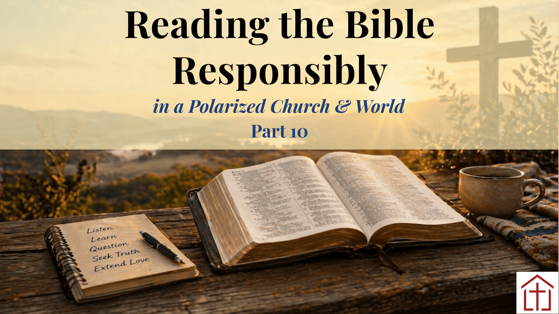 Bible on a old Barnwood table and notepad, overlooking cross and mountain  with Reading the Bible Responsibly Part 10 title for St Francis Episcopal Church blog