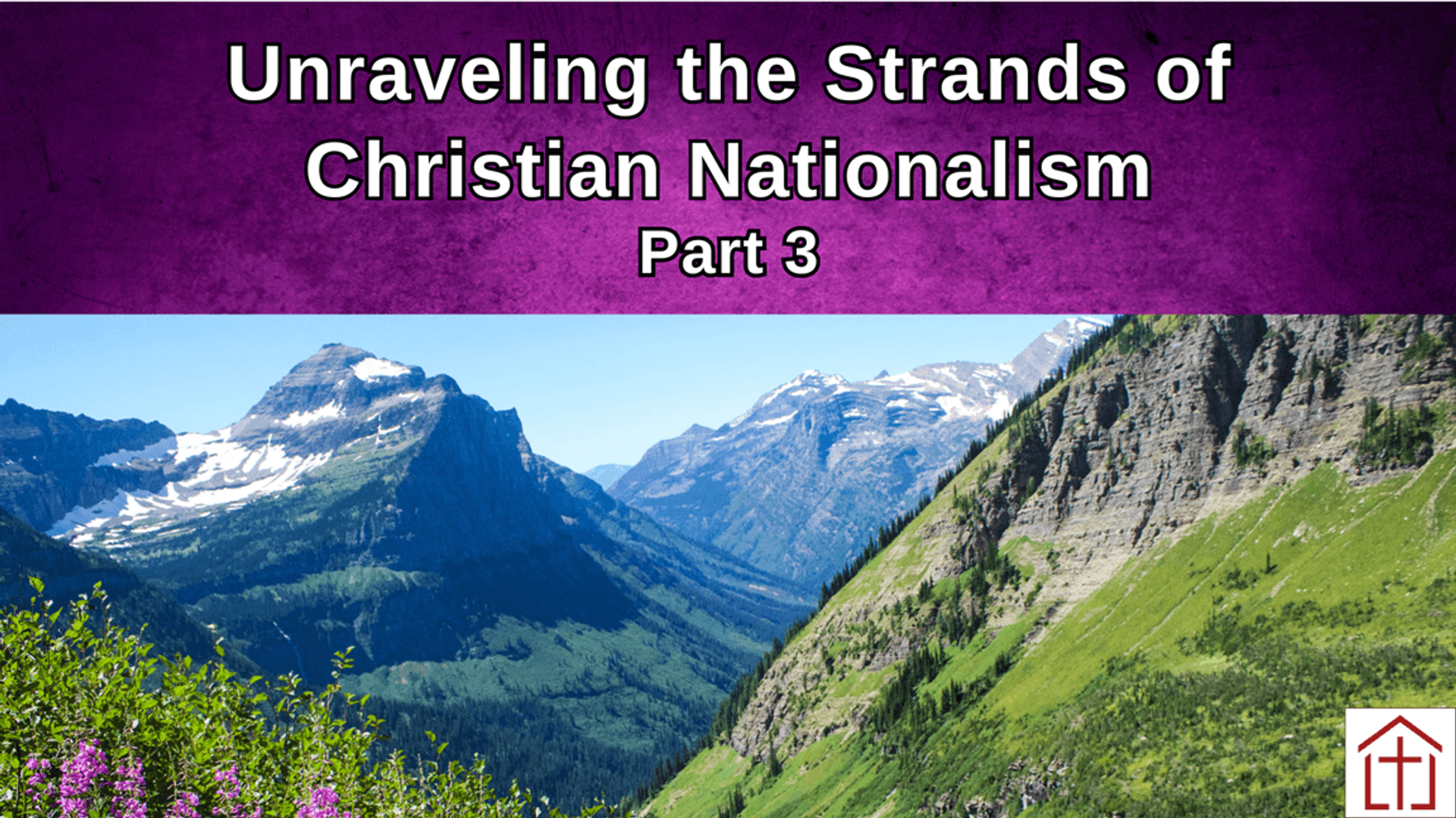 Unraveling the Strands of Christian Nationalism Part 3 blog featured image with green valley and snow topped mountain peaks and St Francis Episcopal Church logo