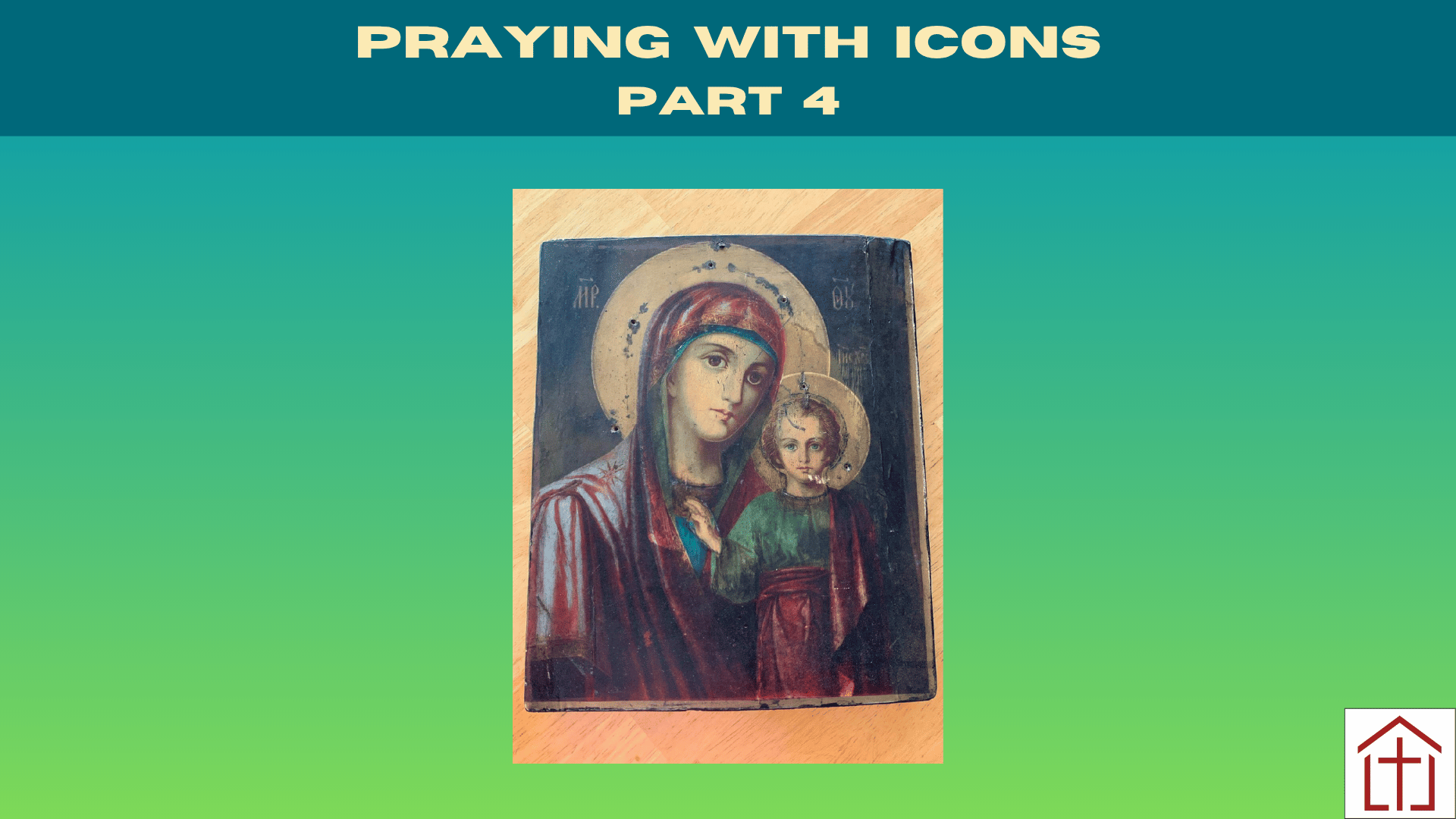 Image of Mother and Child Icon for St. Francis Episcopal Church Adult Christian Education text reading Praying with Icons Part 4