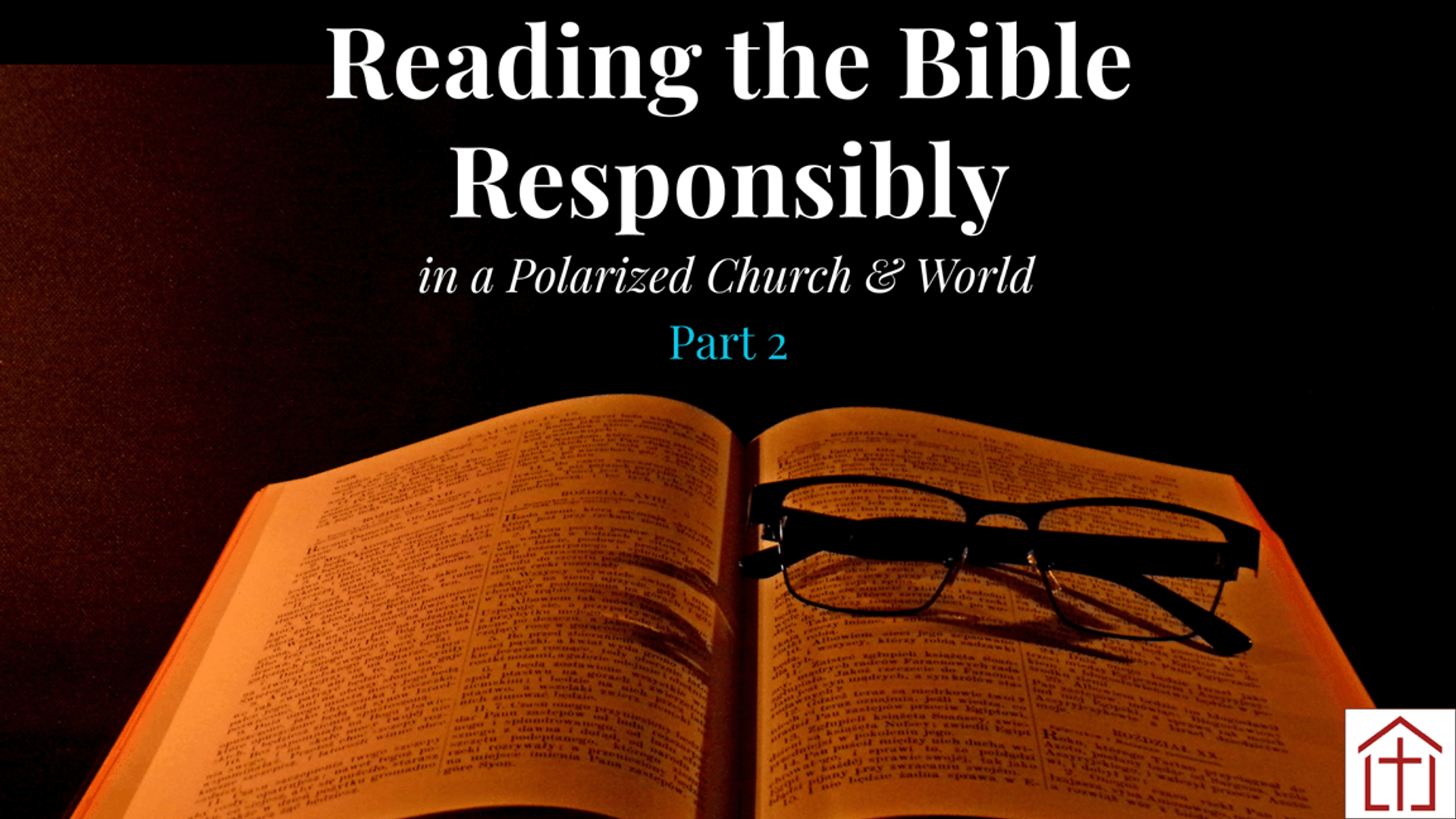 Open bible with reading glasses with Reading the Bible Responsibly Part 2 title for St Francis Episcopal Church blog