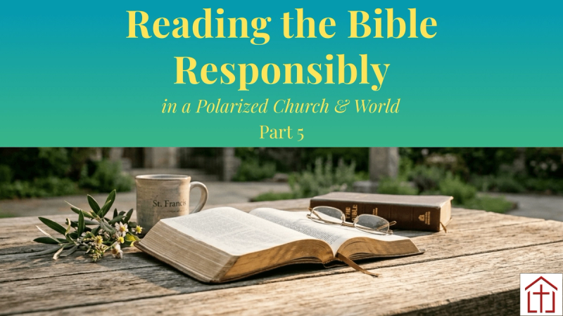 Open and closed Bible, flowers and mug on picnic table in a courtyard with Reading the Bible Responsibly Part 5 title for St Francis Episcopal Church blog