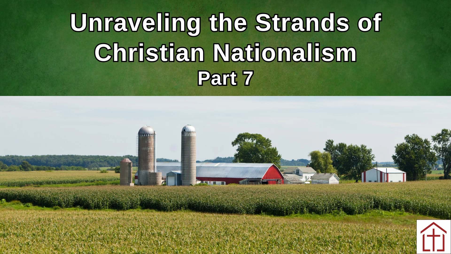 Unraveling the Strands of Christian Nationalism Part 7 blog featured image with farm and silo landscape for St Francis Episcopal Church blog