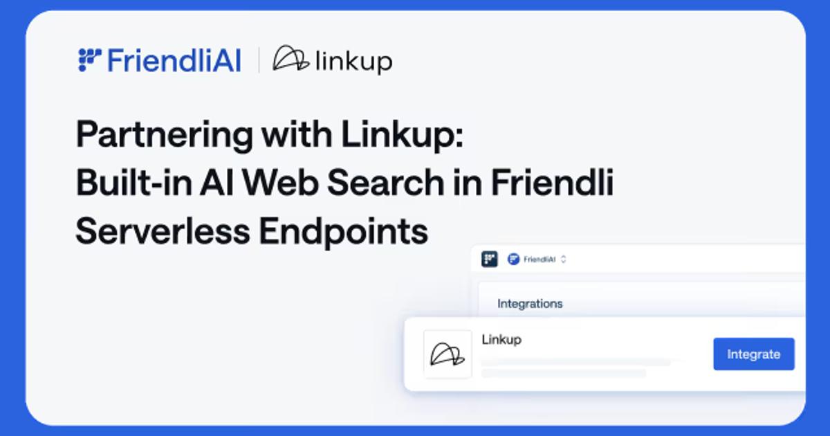 Partnering with Linkup: Built‑in AI Web Search in Friendli Serverless ...