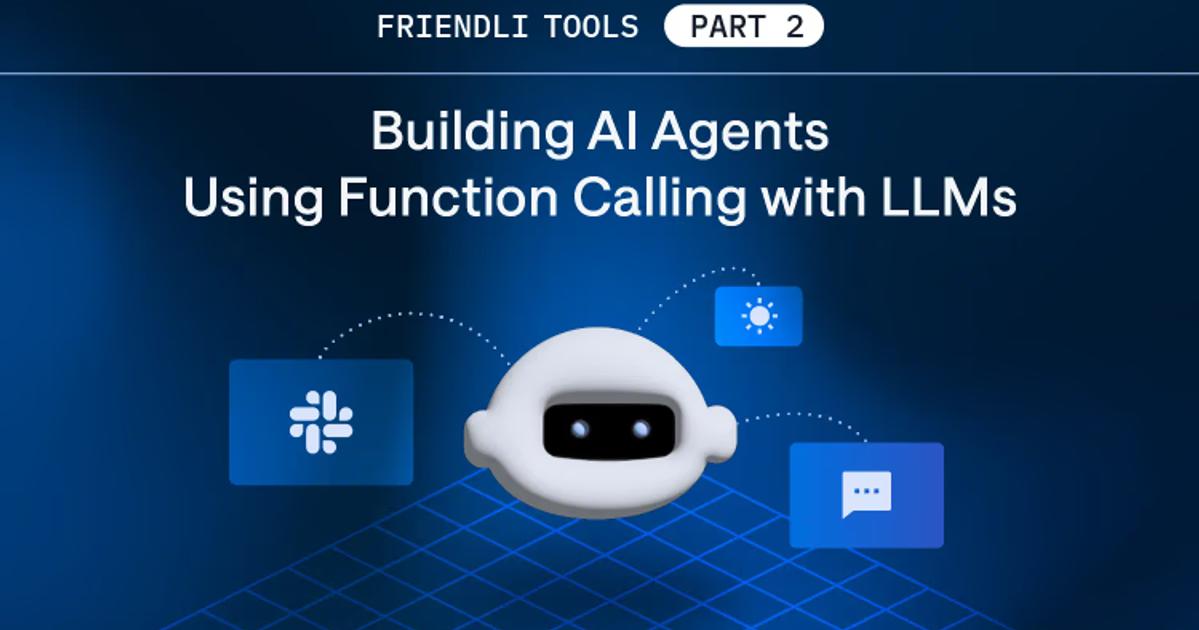 Friendli Tools Part 2: Function Calling—Building AI Agents with Slack ...