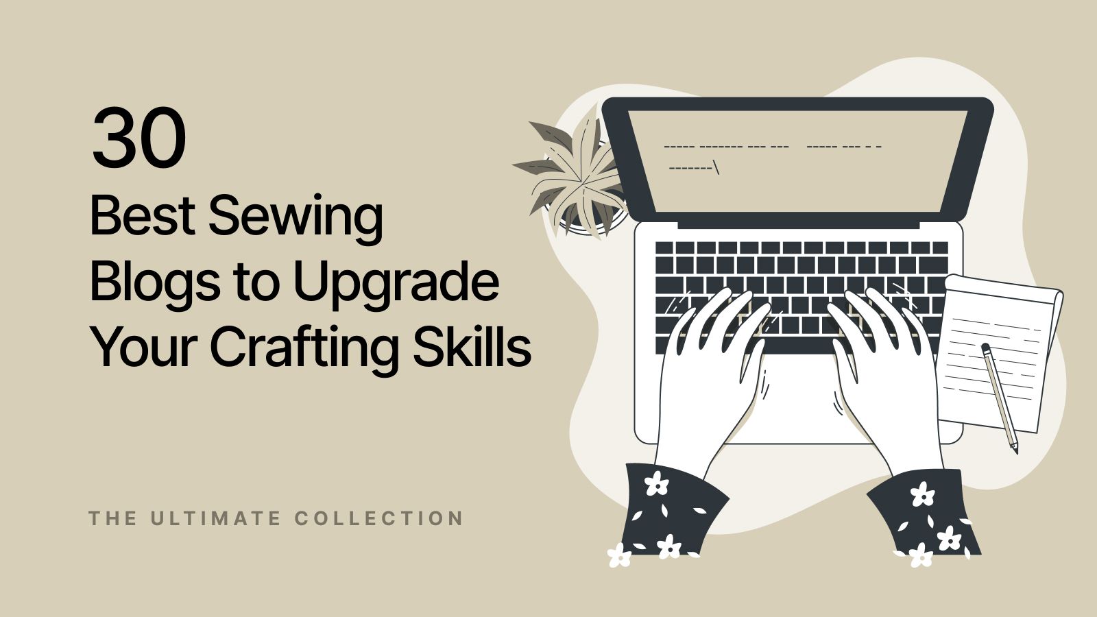 30 Best Sewing Blogs to Upgrade Your Crafting Skills