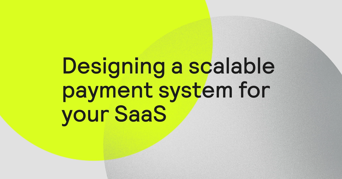 Orb | How to design a scalable payment system for your SaaS