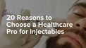 banner for 20 Reasons You Should Choose A Healthcare Pro For Injectables