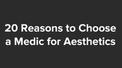 banner for 20 Reasons You Should Choose A Medic For Aesthetics