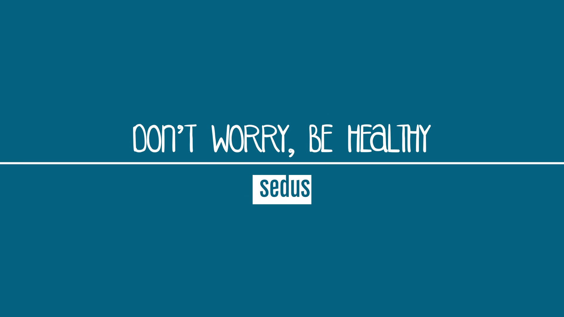 Don't Worry, Be Healthy