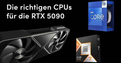Schwarzer Hintergrund mit Text "die richtigen CPUs für die RTX 5090", einer RTX 5090 und Prozessorverpackungen von AMD Ryzen 7 9800X3D und Intel Core i9-14900K rechts