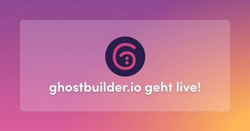 Ghostbuilder.io geht live