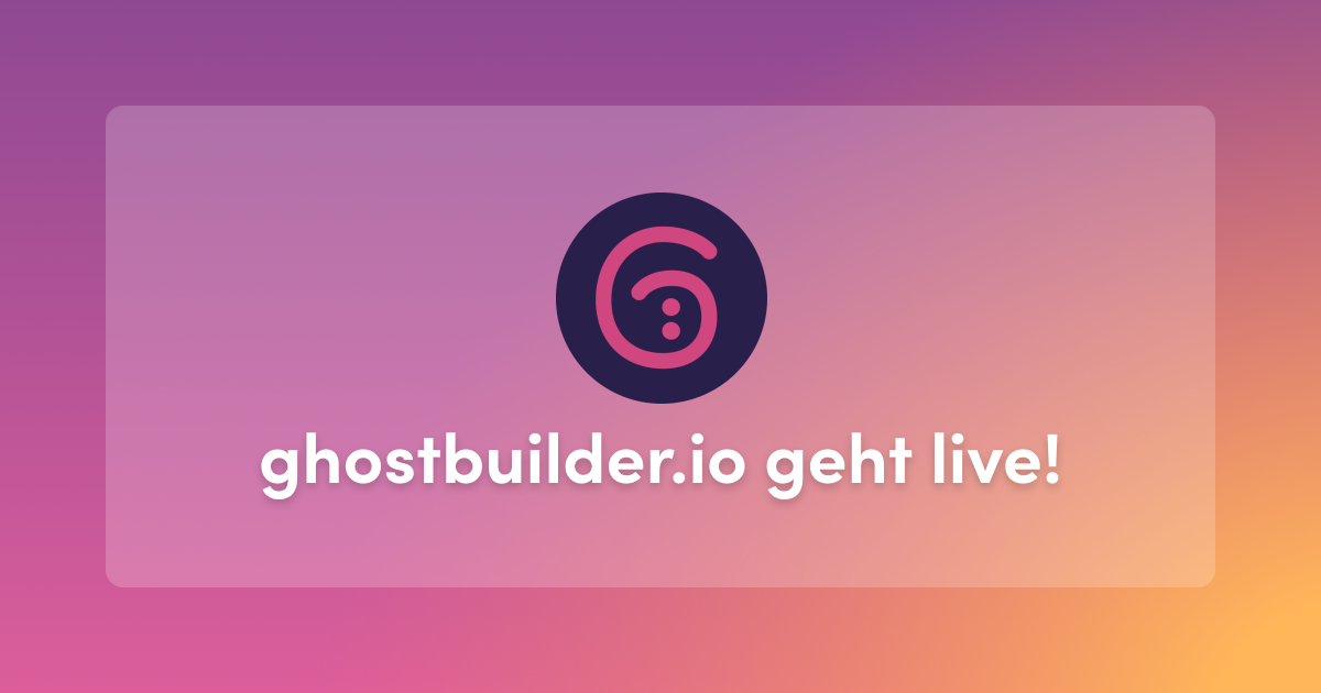 Ghostbuilder.io geht live