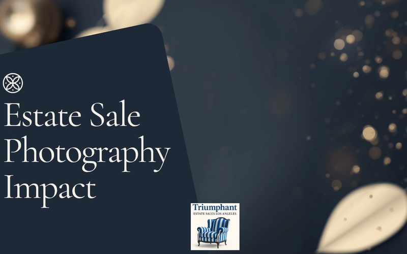 Estate sale photography guide header graphic, Triumphant Estate Sales Los Angeles
