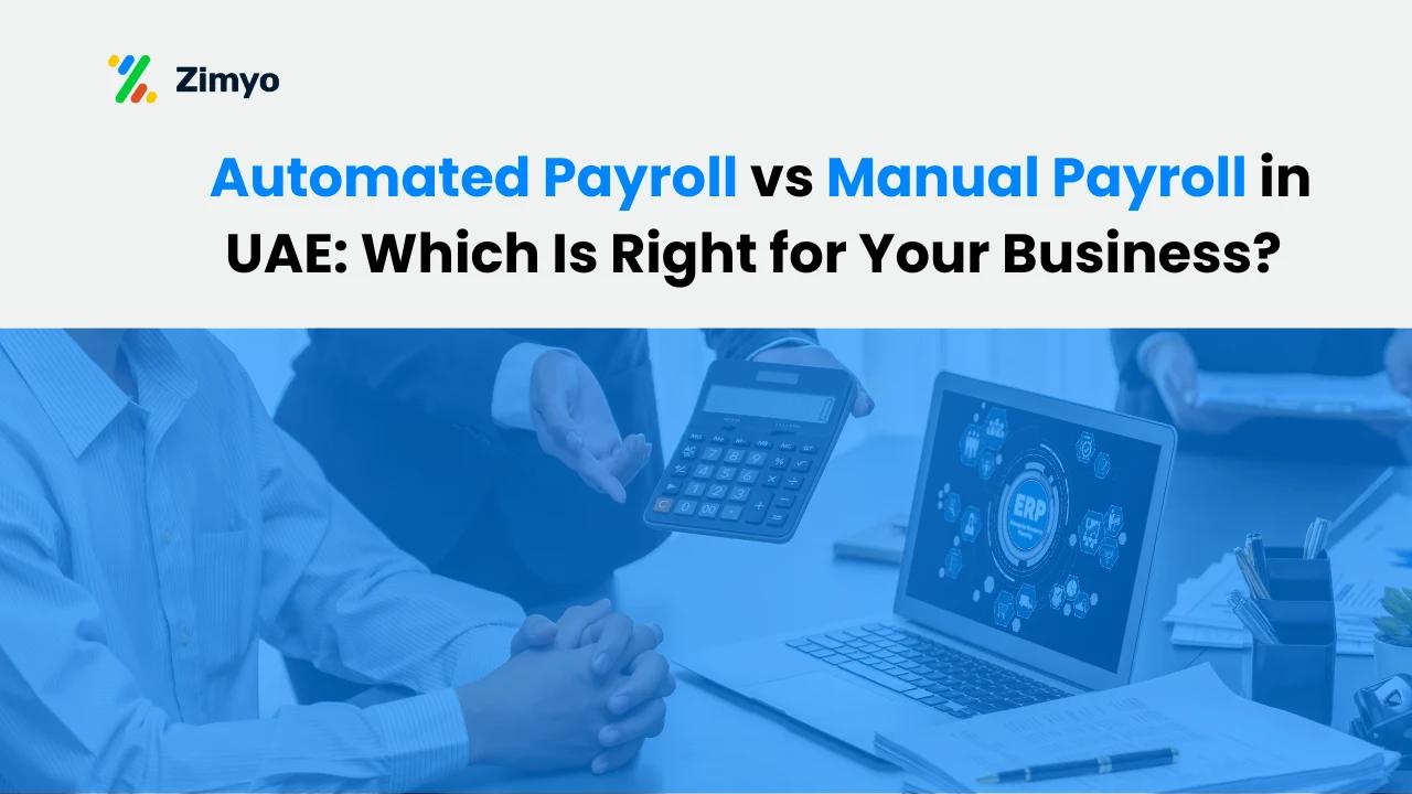 Automated Payroll vs Manual Payroll in UAE: Which Is Right for Your Business?