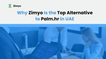 Why Zimyo Is the  Top Palm.hr Alternative for Growing Teams in  UAE