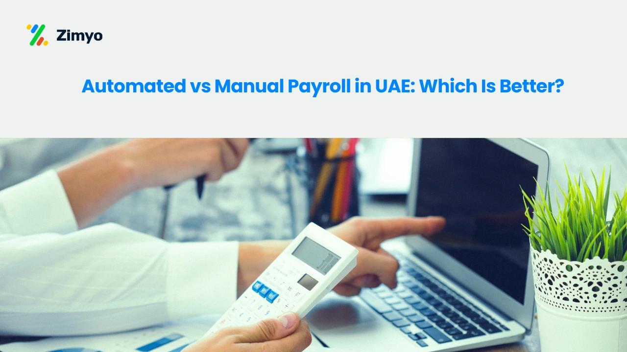 Automated vs Manual Payroll in UAE: Which Is Better?