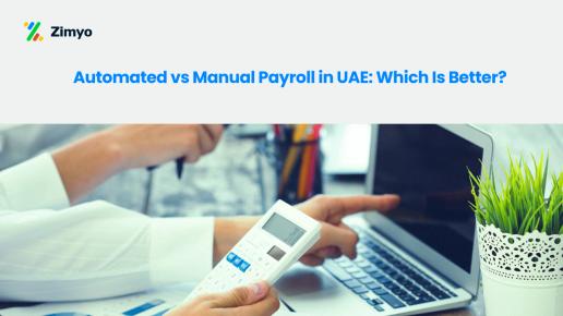 Automated vs Manual Payroll in UAE: Which Is Better?