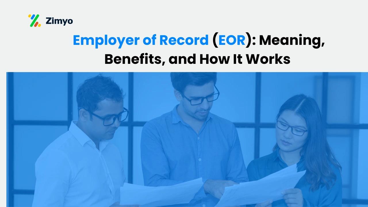 Employer of Record (EOR): Meaning, Benefits, and How It Works