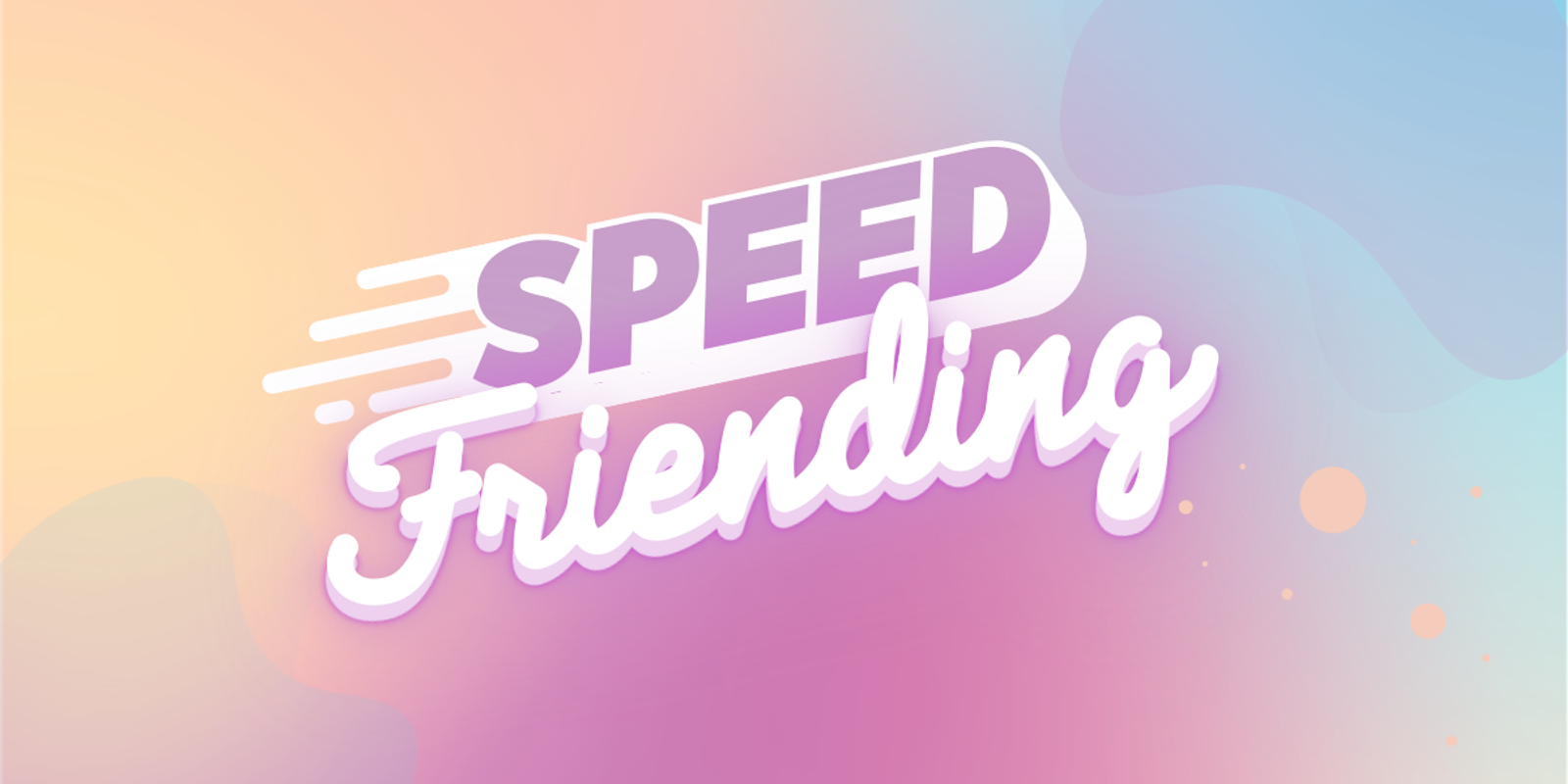 Speed Friending