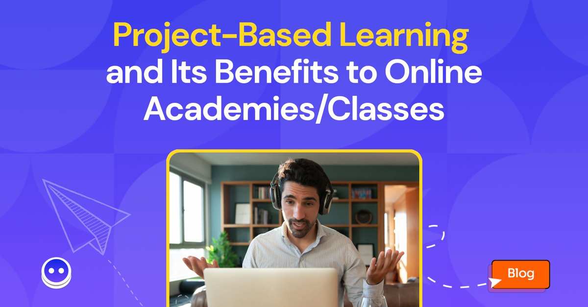 What is Project-Based Learning and It Benefits to Online Academy ...