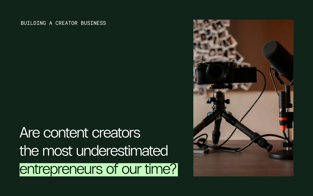 Are content creators the most underestimated entrepreneurs of our time?