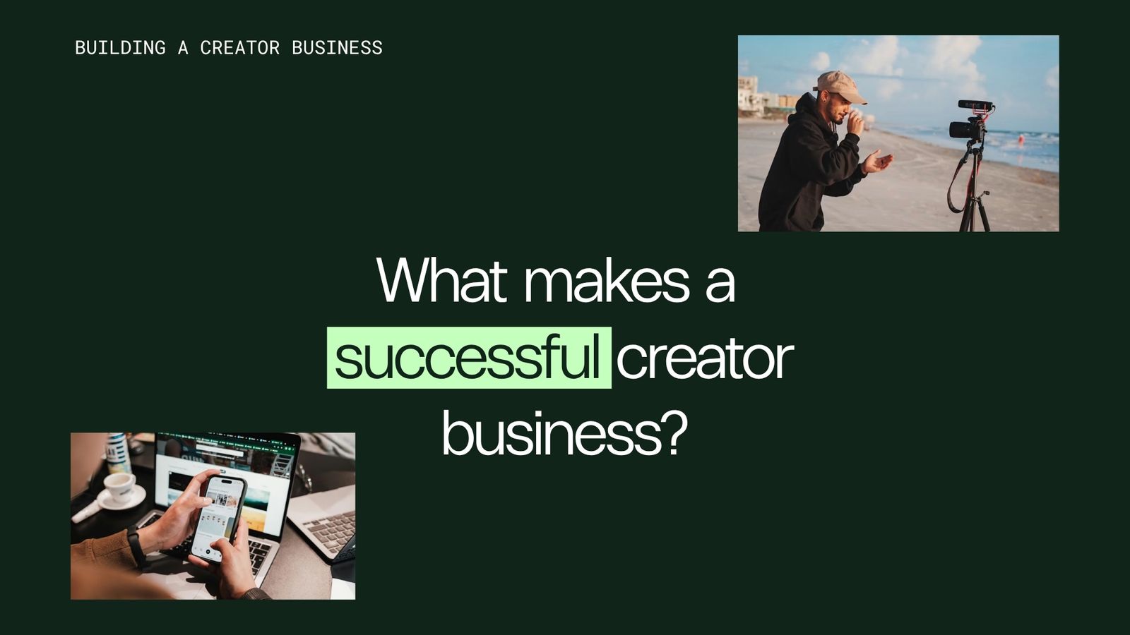 Beyond the algorithm: What makes a successful creator business?