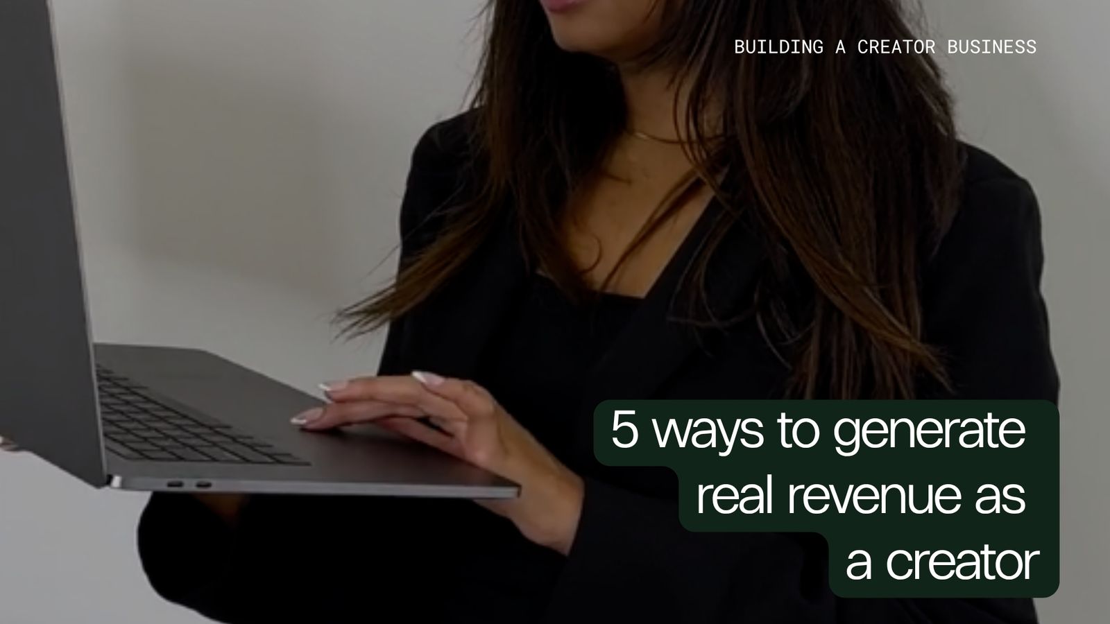 5 ways to generate real revenue as a creator, and why most people are leaving money on the table