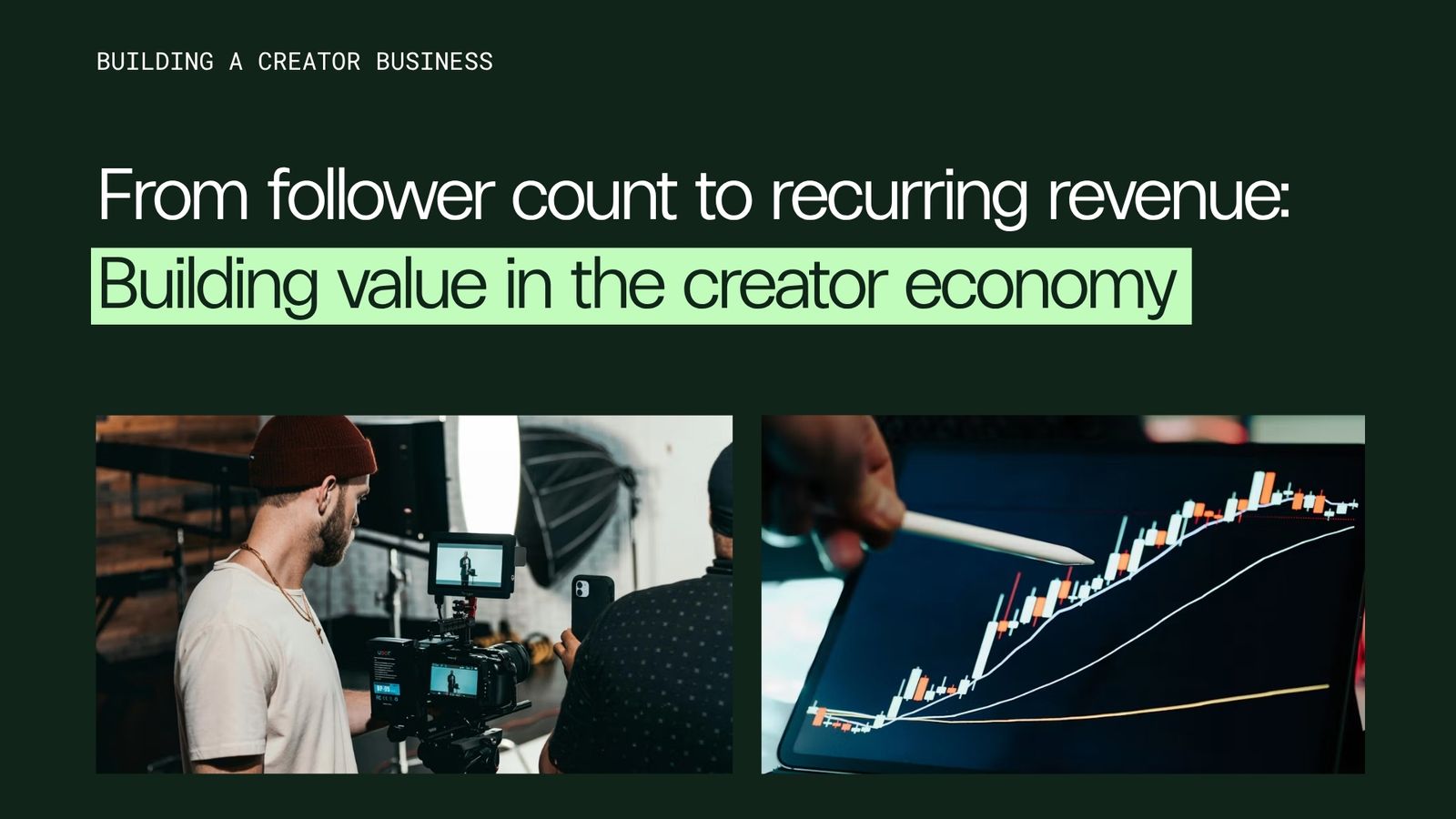 From follower count to recurring revenue: Building value in the creator economy