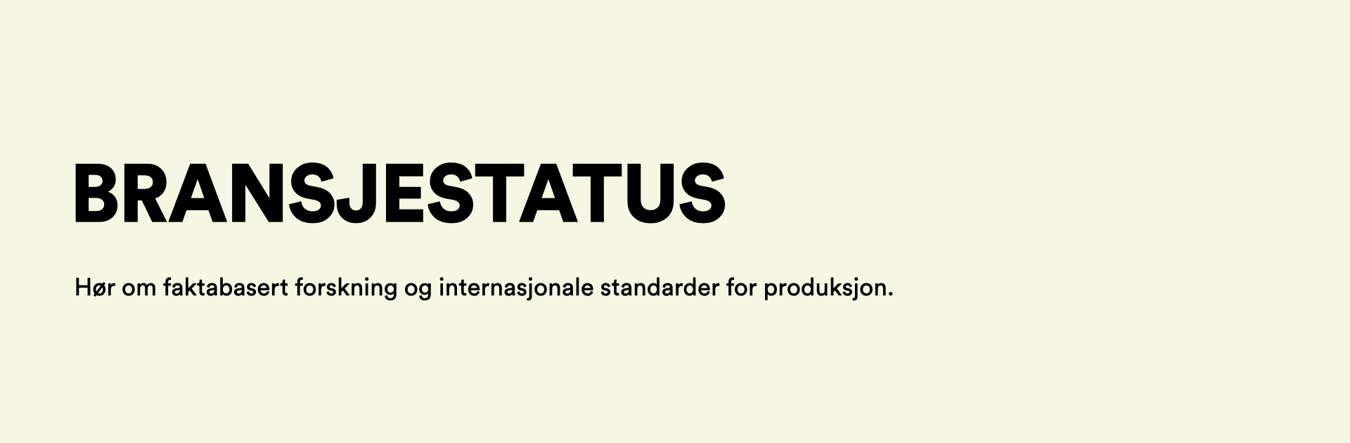 Bransjestatus: Hør om faktabasert forskning og internasjonale standarder for produksjon.