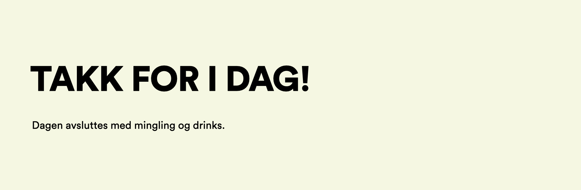Dagen avsluttes med mingling og drinks.
