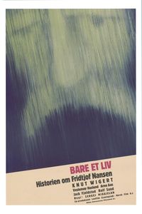 Plakat for 'Bare et liv, historien om Fridtjof Nansen'