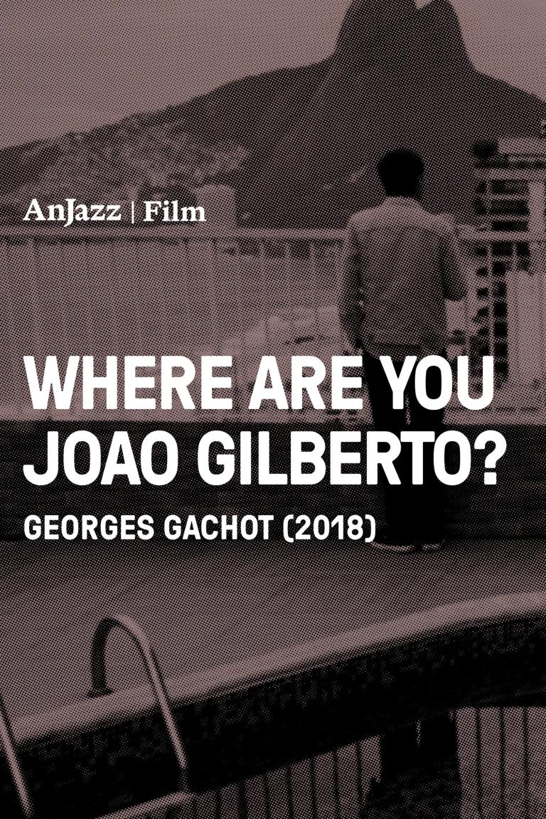 Plakat for 'Where are you Joao Gilberto'