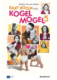 Plakat for 'BABY BOOM CZYLI KOGEL MOGEL 5'