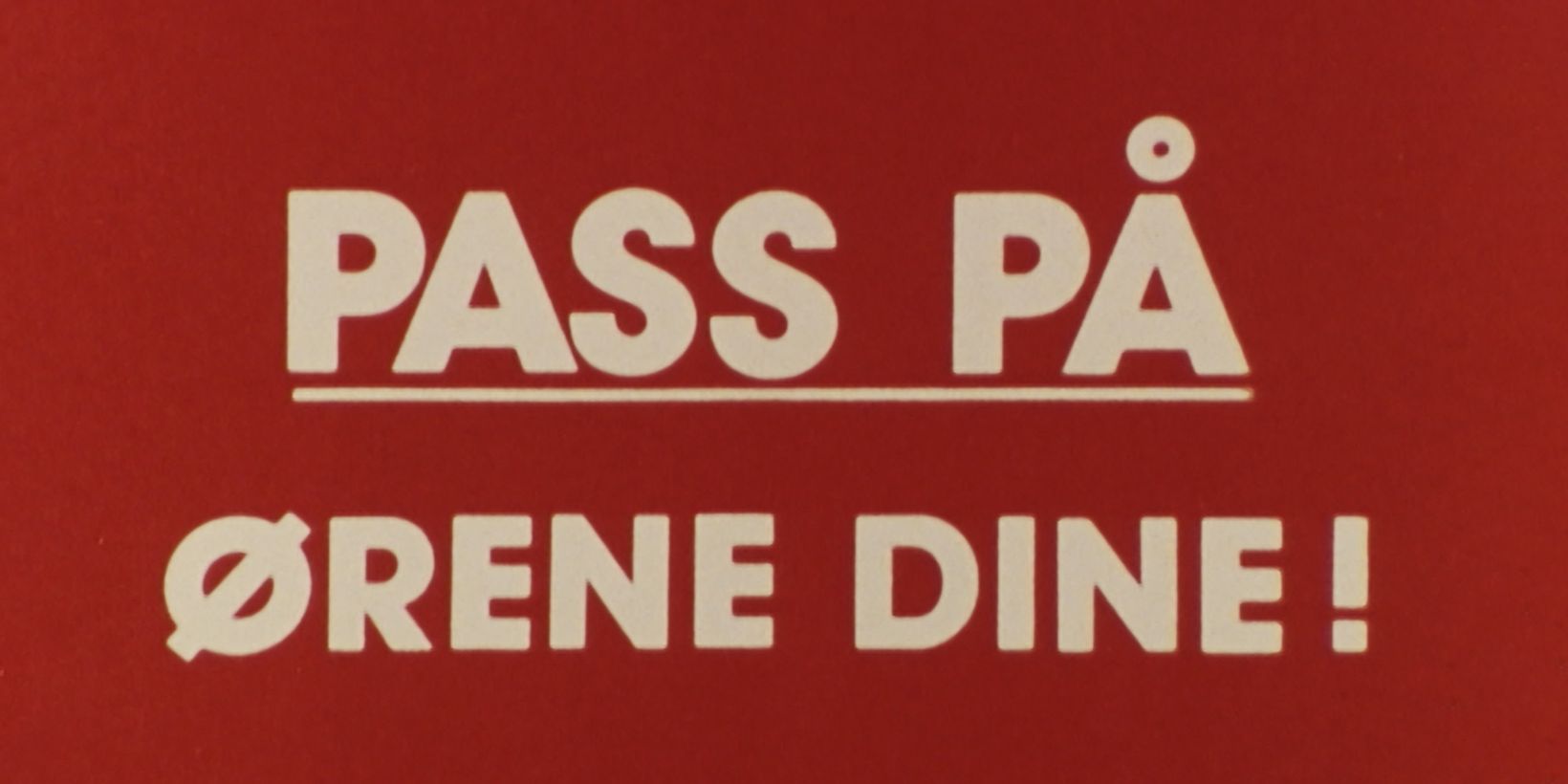 Pass på ørene!