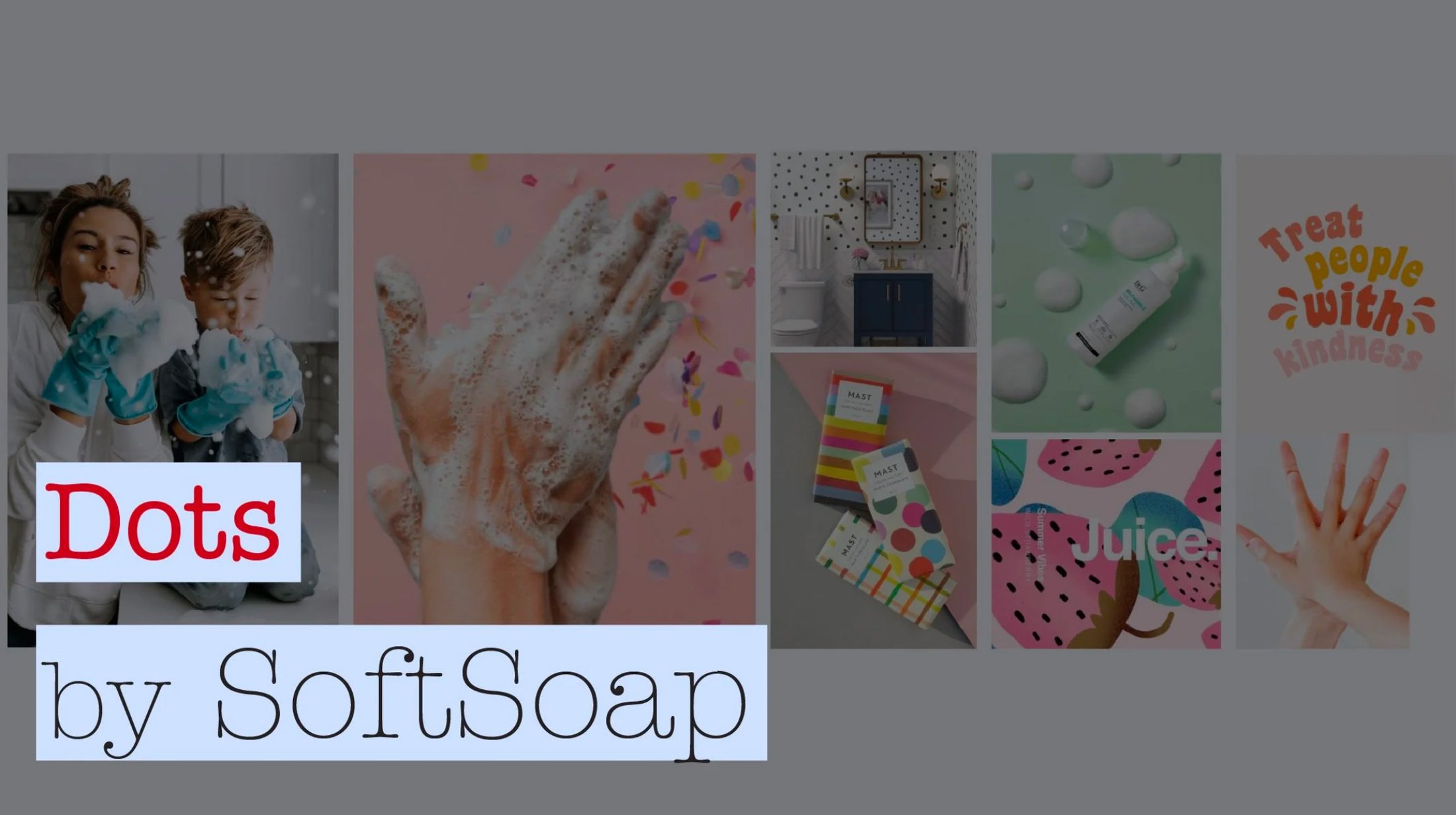 Dot by Softsoap campaign concept