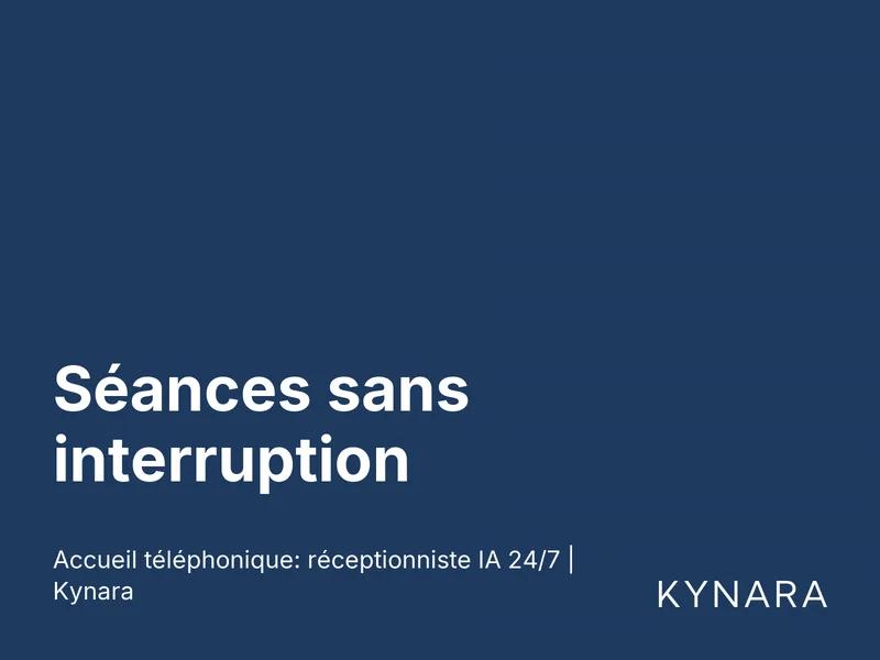 Séances sans interruption