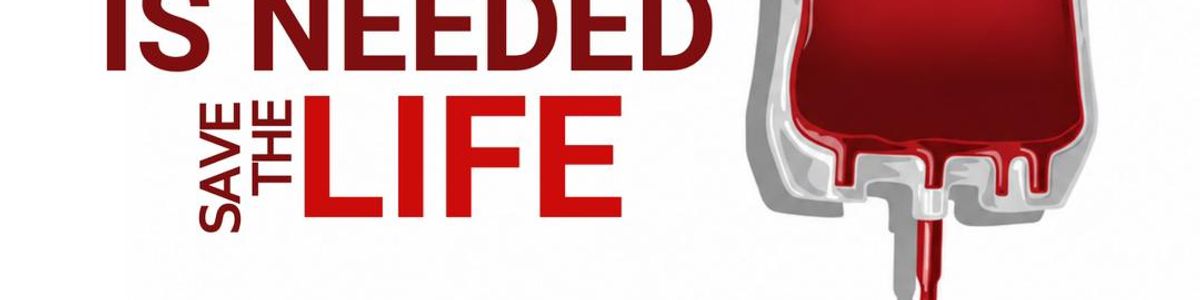 Why Blood is Needed: Save The Live