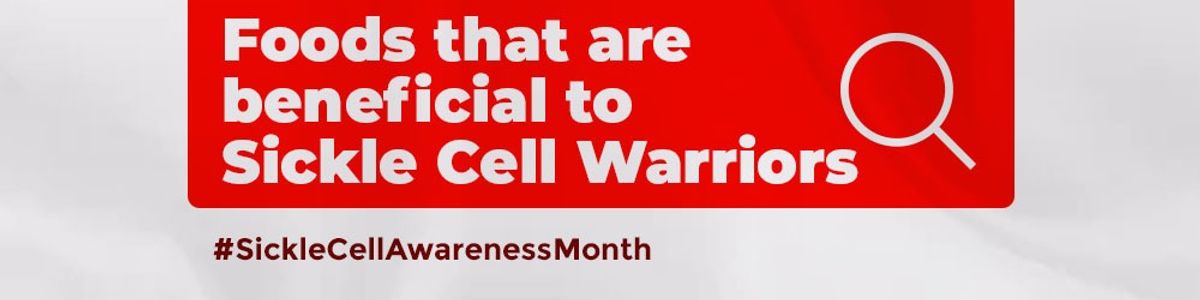 Foods that are beneficial to sickle cell Warriors