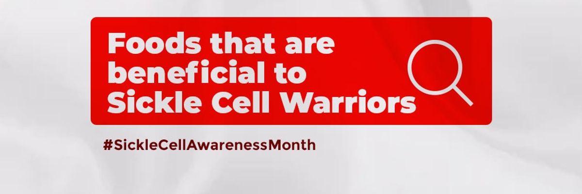 Foods that are beneficial to sickle cell Warriors